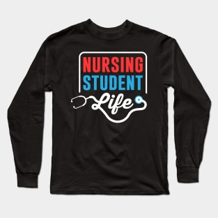 Nursing Student Life Medical School Gift Idea Long Sleeve T-Shirt